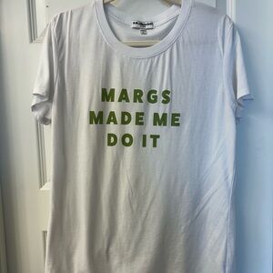 Margs Made Me Do It white tshirt